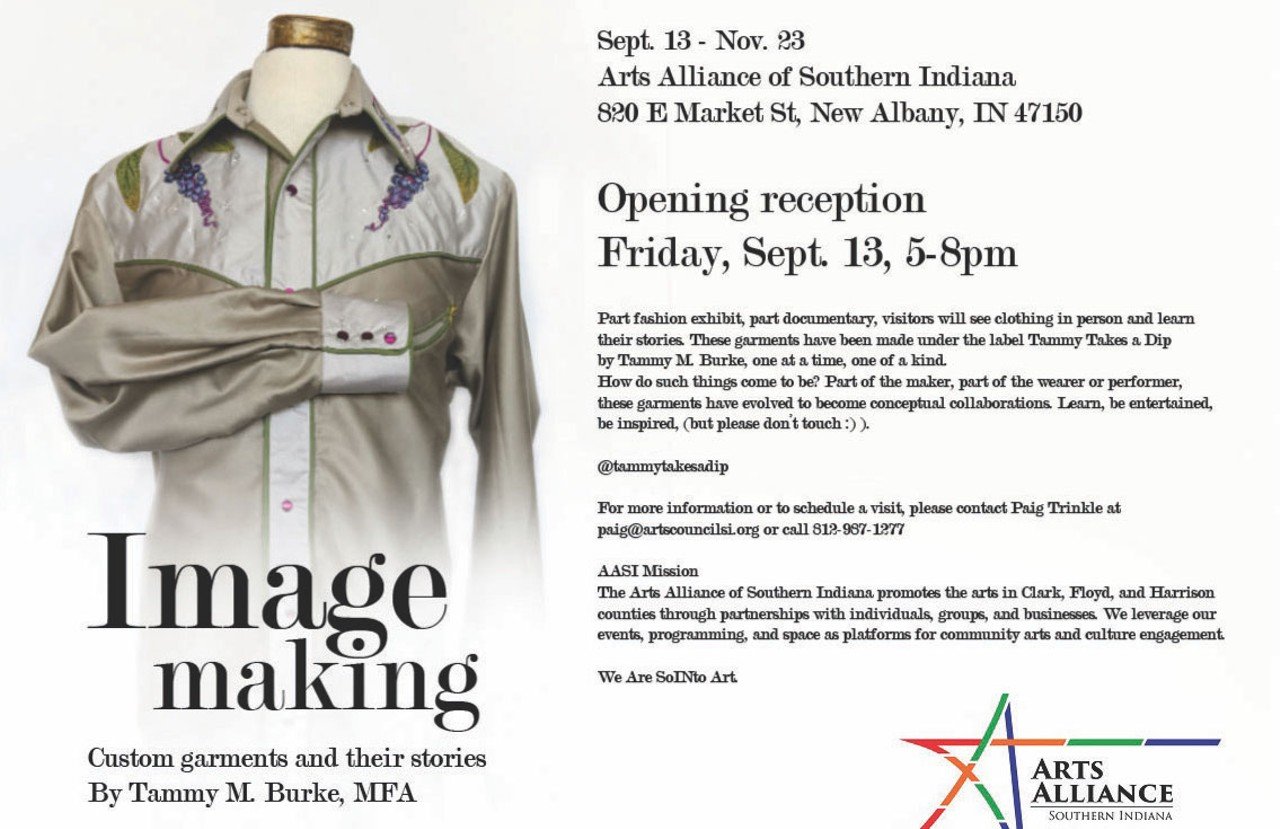 Image MakingFRIDAY, SEPT. 13Arts Alliance of So. Indiana | 820 E. Market St., New Albany | Search FB | 5 - 8 p.m. | Free
Artist Tammy Burke will showcase her skills at clothes making in a show that is part fashion, part documentary, and certainly, part art. Come and find out how the creation of clothing becomes conceptual collaborations.