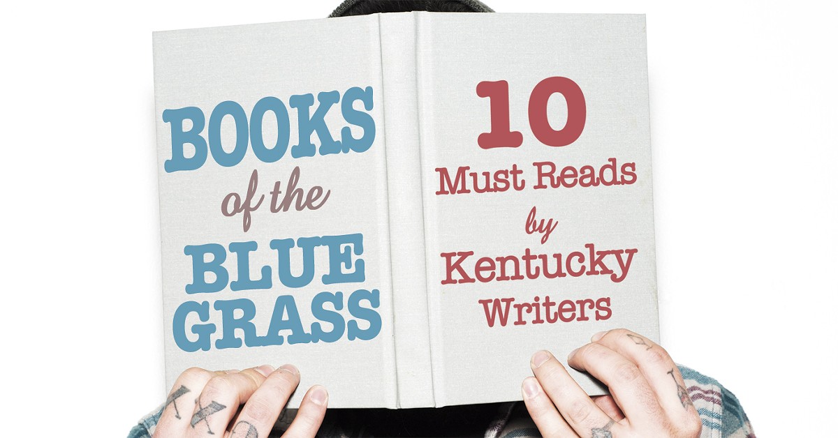Books of the Bluegrass: 10 must reads by Kentucky writers