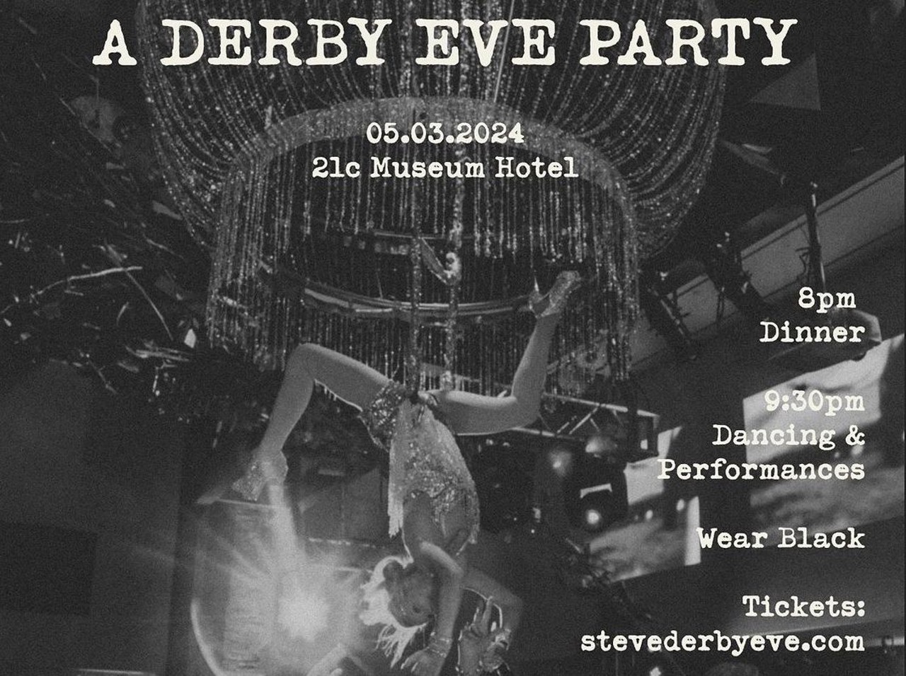 Derby Eve Party
Friday, May 3
21C | $250+ | 8 p.m. | 21+Befitting the celebration of the 150th Kentucky Derby, Steve Wilson is producing a unique and thrilling party benefiting the Kentucky college of Art and Design. Well-known for his Derby events over the years, he promises this will be the most thrilling of all.Guests will be requested to wear black and they will all be given white eye masks so every person attending will become an actor in a dark room of mystery. Lost in a mysterious room of artists and performers that will ensue an evening narrow to be forgotten. Steve said, “ when it’s all over and my friends are at the Derby or wherever they might be on Saturday, I want them to wonder, was that real or a dream?”