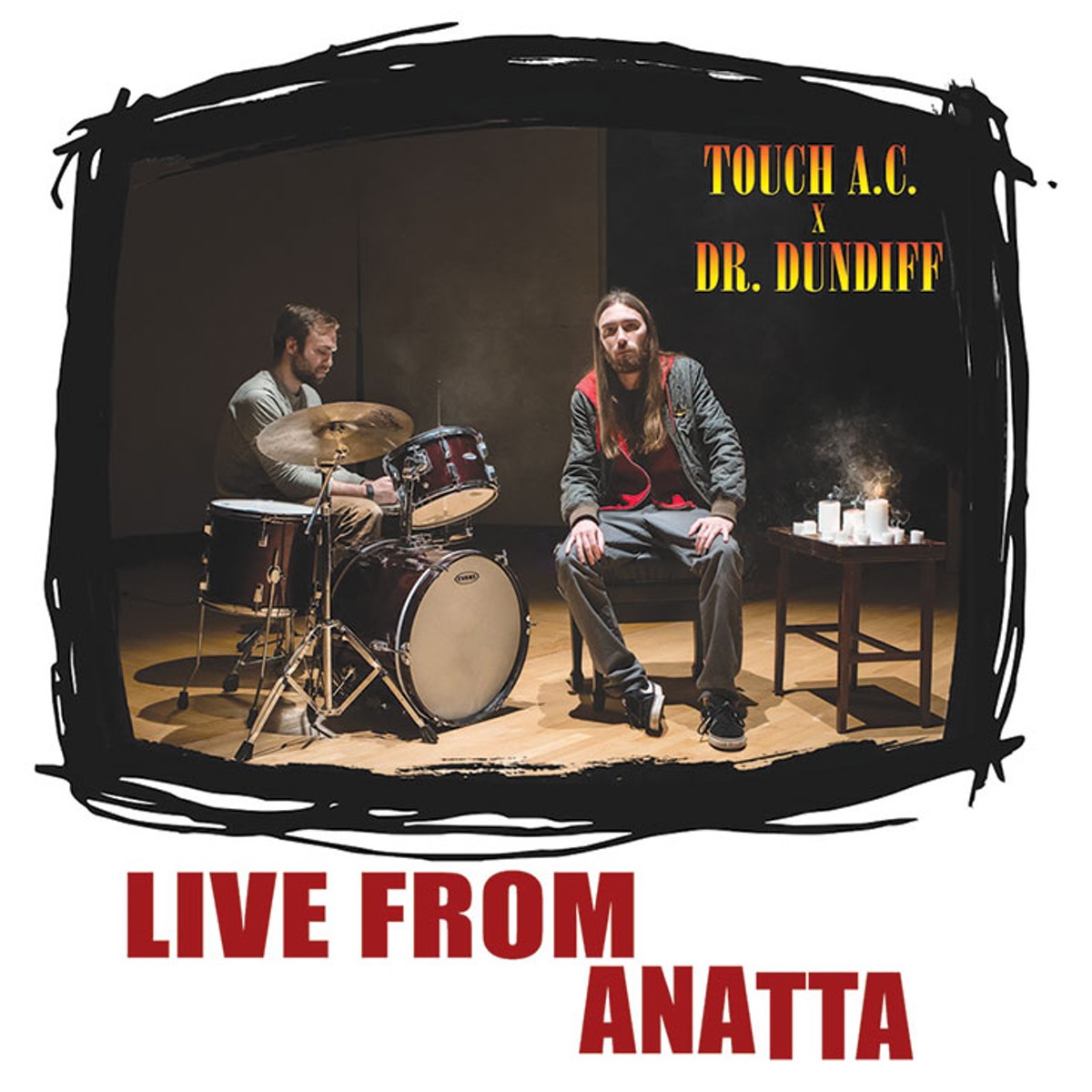 Touch AC + Dr. Dundiff: Live from Anatta